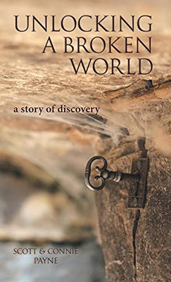 Unlocking A Broken World: A Story Of Discovery - 9781973615538