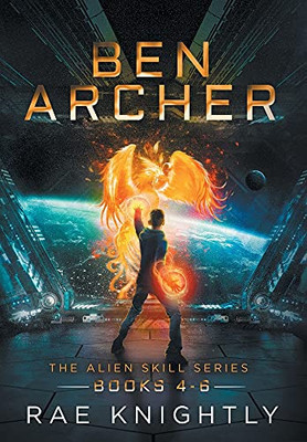 Ben Archer (The Alien Skill Series, Books 4-6) - 9781989605271