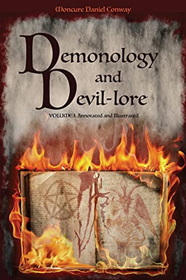 Demonology And Devil-Lore: Volume I. Annotated And Illustrated