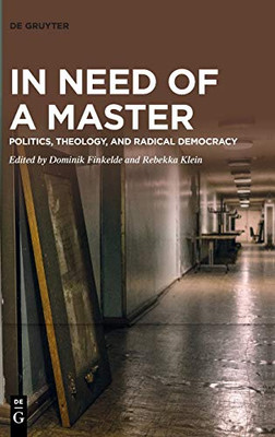 In Need Of A Master: Politics, Theology, And Radical Democracy