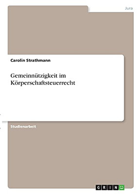 Gemeinnã¼Tzigkeit Im Kã¶Rperschaftsteuerrecht (German Edition)