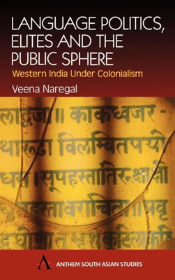 Language Politics, Elites and the Public Sphere: Western India Under Colonialism