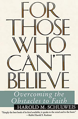 For Those Who Can'T Believe : Overcoming The Obstacles To Faith