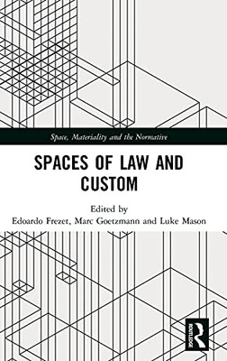 Spaces Of Law And Custom (Space, Materiality And The Normative)