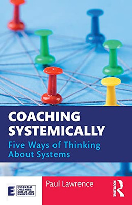 Coaching Systemically (Essential Coaching Skills And Knowledge)