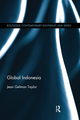 Global Indonesia (Routledge Contemporary Southeast Asia Series)