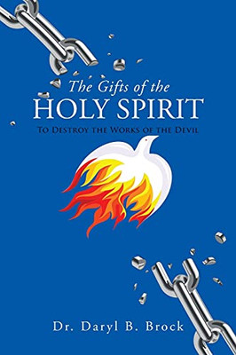 The Gifts Of The Holy Spirit: To Destroy The Works Of The Devil