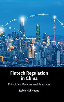 Fintech Regulation In China: Principles, Policies And Practices