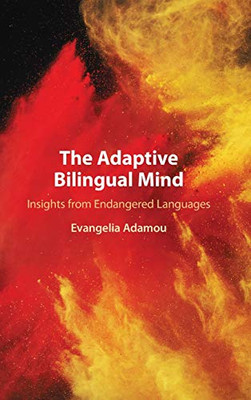 The Adaptive Bilingual Mind: Insights From Endangered Languages