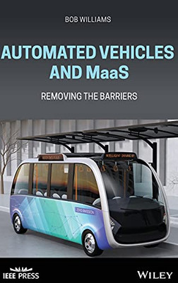 Automated Vehicles And Maas: Removing The Barriers (Ieee Press)