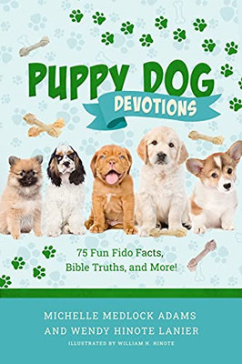 Puppy Dog Devotions: 75 Fun Fido Facts, Bible Truths, And More!