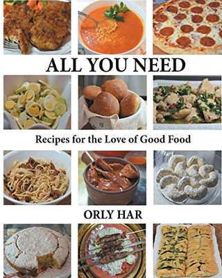 All You Need: Recipes For The Love Of Good Food - 9781646544516