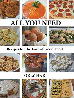 All You Need: Recipes For The Love Of Good Food - 9781646544530