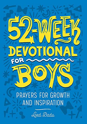 52-Week Devotional For Boys: Prayers For Growth And Inspiration