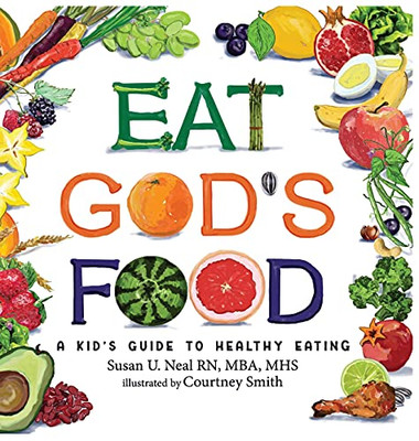 Eat God'S Food: A Kid'S Guide To Healthy Eating - 9781649492906