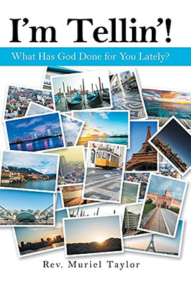 I'M Tellin'!: What Has God Done For You Lately? - 9781664220812