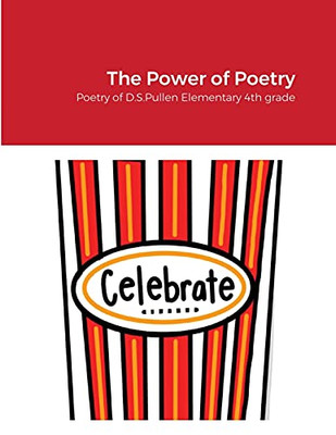 The Power Of Poetry: Poetry Of D.S. Pullen Elementary 4Th Grade