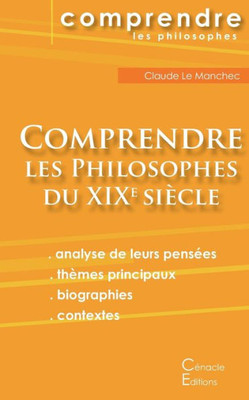 Comprendre les philosophes du XIXe siÃ¨cle: Hegel, Husserl, Kierkegaard, Nietzsche, Schopenhauer, Bergson, Freud