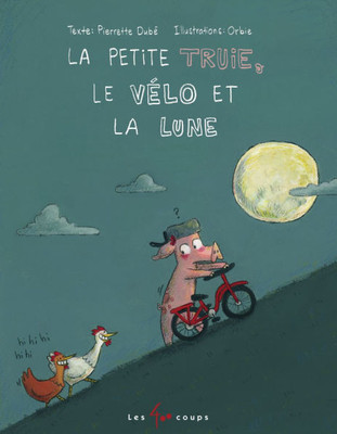 La Petite Truie, Le VÃ©lo Et La Lune