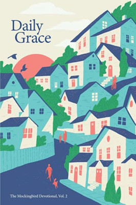 Daily Grace: The Mockingbird Devotional, Vol. 2 - 9781735833200