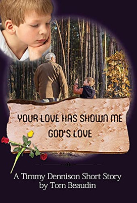 Your Love Has Shown Me God'S Love: A Timmy Dennison Short Story