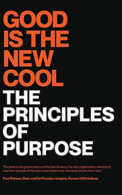 Good Is The New Cool: The Principles Of Purpose - 9781736785812