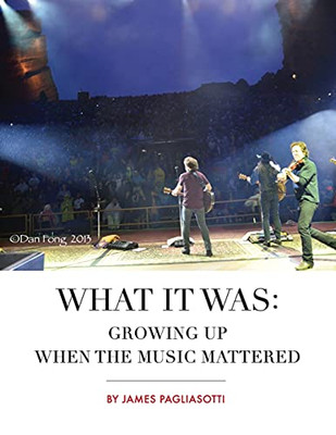 What It Was: Growing Up When The Music Mattered - 9781736912911