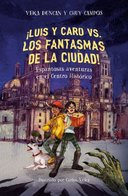 Â¡Luis Y Caro vs. Los Fantasmas de la Ciudad! / Luis and Caro vs. the Mexico City Ghosts!