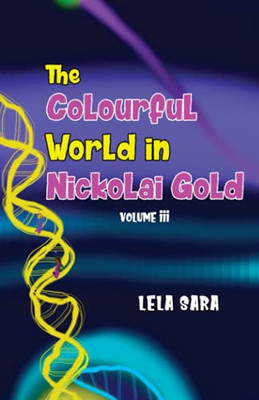 The Colourful World In Nickolai Gold Volume Iii - 9781800160675