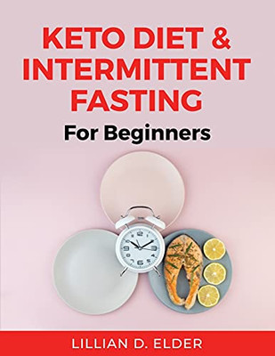 Keto Diet & Intermittent Fasting: For Beginners - 9781803219516