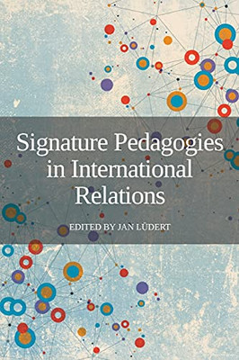 Signature Pedagogies In International Relations - 9781910814581
