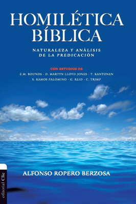 HomilÃ©tica BÃ­blica: Naturaleza y anÃ¡lisis de la predicaciÃ³n