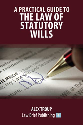 A Practical Guide To The Law Of Statutory Wills - 9781913715724