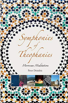 Symphonies Of Theophanies: Moroccan Meditations - 9781916248830