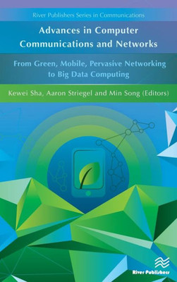 Advances in Computer Communications and Networks: From Green, Mobile, Pervasive Networking to Big Data Computing