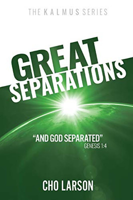 Great Separations: And God Separated (Genesis 1:4) (The Kalmus)