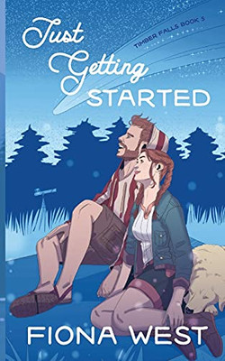 Just Getting Started: A Sweet Small-Town Romance (Timber Falls)