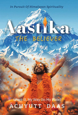 Āastika (The Believer): In Pursuit of Himalayan Spirituality