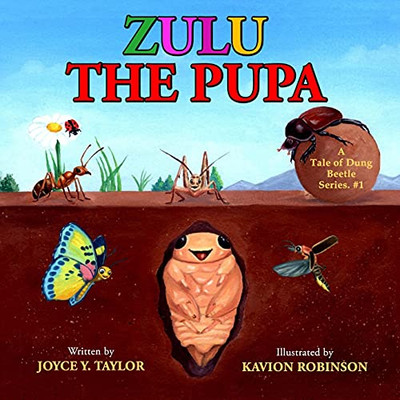 Zulu The Pupa: A Tale Of Dung Beetle Series. #1 - 9781956202007