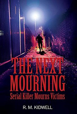 The Next Mourning: Serial Killer Mourns Victims - 9781977238887