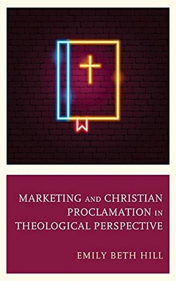Marketing And Christian Proclamation In Theological Perspective