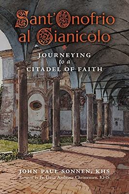 Sant' Onofrio: Journeying To A Citadel Of Faith - 9781989905685