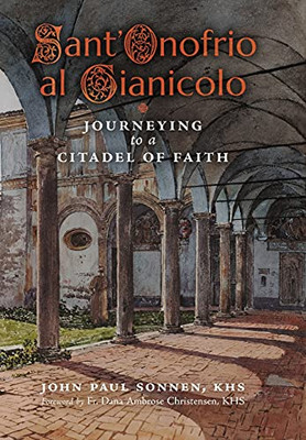 Sant' Onofrio: Journeying To A Citadel Of Faith - 9781989905692