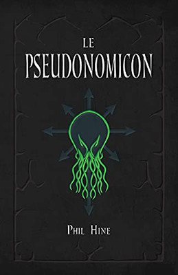 Le Pseudonomicon: La Magie Du Mythe De Cthulhu (French Edition)