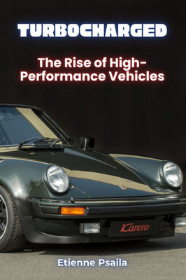 Turbocharged: The Rise of High-Performance Vehicles