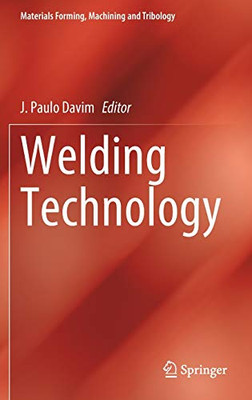 Welding Technology (Materials Forming, Machining And Tribology)