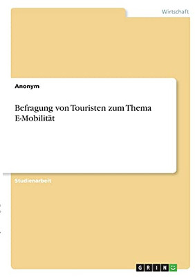 Befragung Von Touristen Zum Thema E-Mobilitã¤T (German Edition)