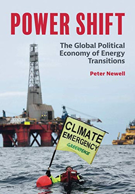 Power Shift (The Global Political Economy Of Energy Transitions)