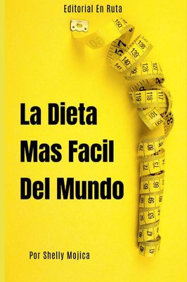 La Dieta MÃ¡s FÃ¡cil del Mundo: Pierde Peso y Gana Salud Sin Complicaciones