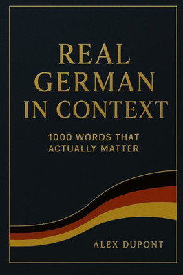 Real German in Context - 1000 Words That Actually Matter
